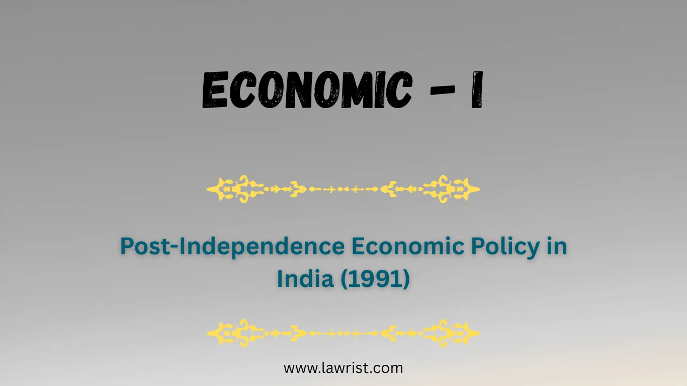 Post-Independence Economic Policy in India (1991)